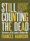 Still Counting the Dead (eBook): Survivors of Sri Lanka's Hidden War